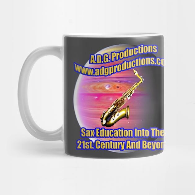 A.D.G. Productions Sax Education Into The 21st. Century And Beyond by Musical Art By Andrew